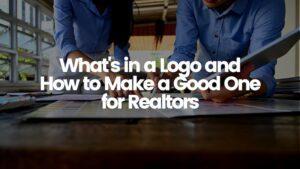 Read more about the article What’s In a Logo and How to Make a Good One for Realtors