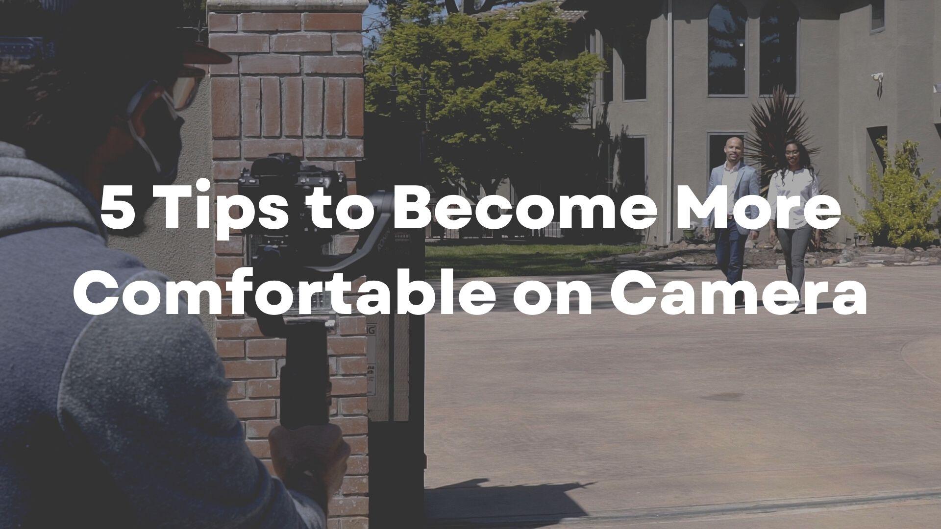 5 Tips to become more comfortable on camera