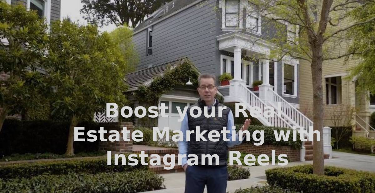 You are currently viewing <strong>Boost your Real Estate Marketing with Instagram Reels</strong>